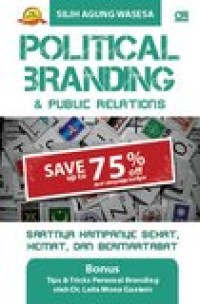 Image of Political Branding & Public Relations : Saatnya Kampanye Sehat, Hemat, dan Bermartabat