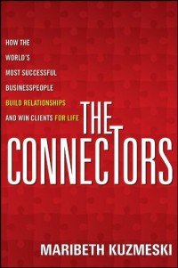 Image of The connectors : how the world's most successful businesspeople build relationships and win clients for life