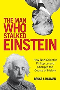 Image of The man who stalked Einstein : how Nazi scientist Philipp Lenard changed the course of history