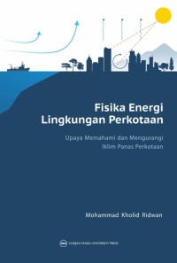 Image of Fisika Energi Lingkungan Perkotaan Upaya Memahami dan Mengurangi Iklim Panas Perkotaan